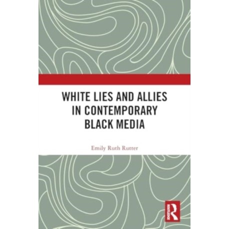 White Lies and Allies in Contemporary Black Media