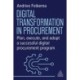 Digital Transformation in Procurement: Plan, Execute and Adopt a Successful Digital Procurement Programme