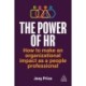 The The Power of HR: How to Make an Organizational Impact as a People Professional