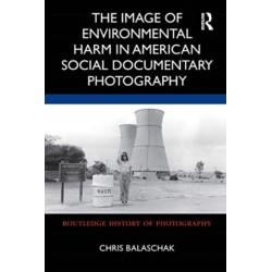 The Image of Environmental Harm in American Social Documentary Photography