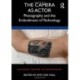 The Camera as Actor: Photography and the Embodiment of Technology