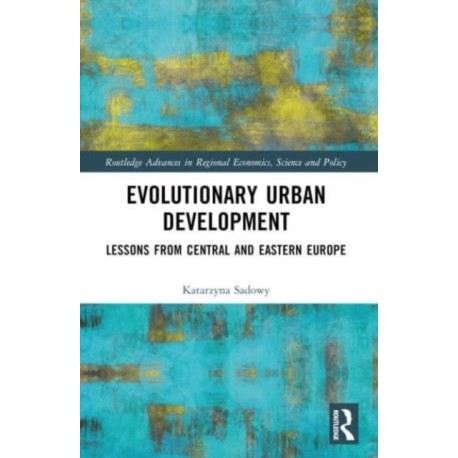 Evolutionary Urban Development: Lessons from Central and Eastern Europe