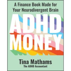 ADHD Money: A Finance Book Made for Your Neurodivergent Brain