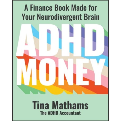 ADHD Money: A Finance Book Made for Your Neurodivergent Brain