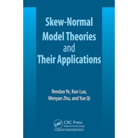 Skew-Normal Model Theories and Their Applications