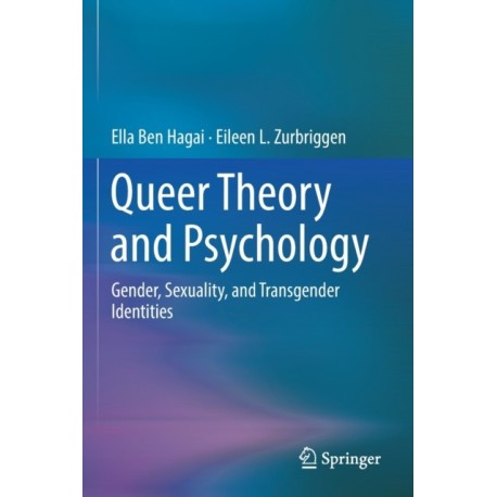 Queer Theory and Psychology: Gender, Sexuality, and Transgender Identities