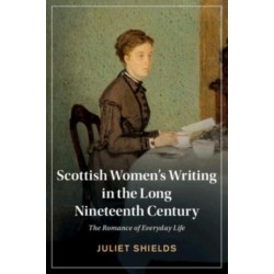 Scottish Women's Writing in the Long Nineteenth Century: The Romance of Everyday Life