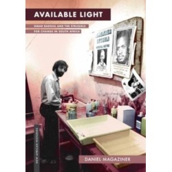 Available Light: Omar Badsha and the Struggle for Change in South Africa