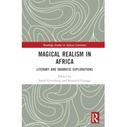 Magical Realism in Africa: Literary and Dramatic Explorations