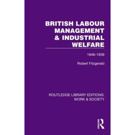 British Labour Management & Industrial Welfare: 1846–1939