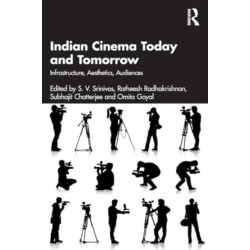 Indian Cinema Today and Tomorrow: Infrastructure, Aesthetics, Audiences