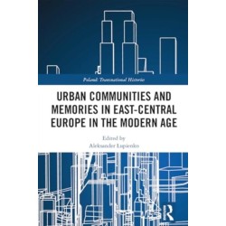 Urban Communities and Memories in East-Central Europe in the Modern Age