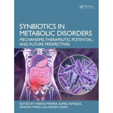 Synbiotics in Metabolic Disorders: Mechanisms, Therapeutic Potential, and Future Perspectives