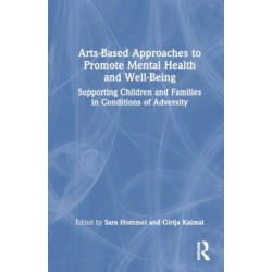 Arts-Based Approaches to Promote Mental Health and Well-Being: Supporting Children and Families in Conditions of Adversity
