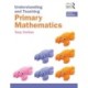 Understanding and Teaching Primary Mathematics