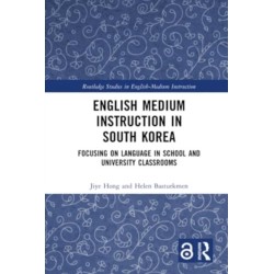 English Medium Instruction in South Korea: Focusing on Language in School and University Classrooms