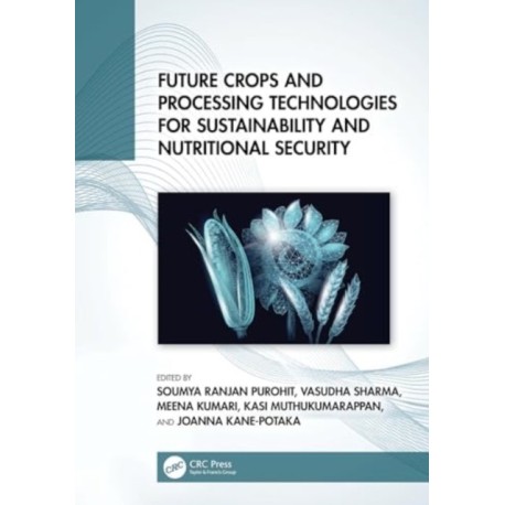 Future Crops and Processing Technologies for Sustainability and Nutritional Security