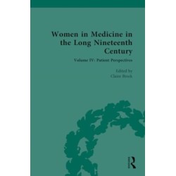 Women in Medicine in the Long Nineteenth Century: Volume IV: Patient Perspectives