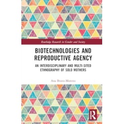 Biotechnologies and Reproductive Agency: An Ethnography of Solo Motherhood in Spain and the United Kingdom