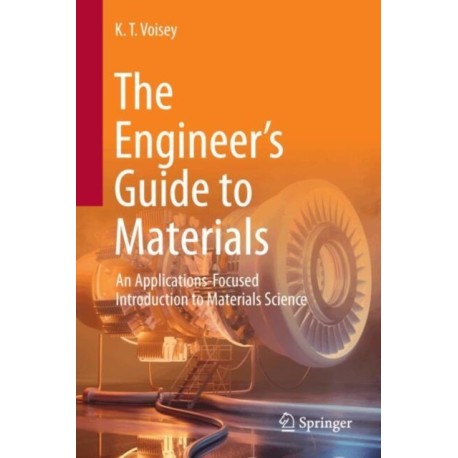 The Engineer’s Guide to Materials: An Applications-Focused Introduction to Materials Science