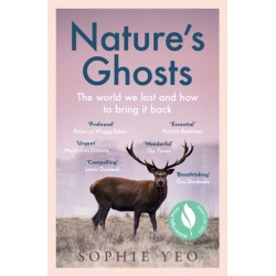 Nature’s Ghosts: The World We Lost and How to Bring it Back