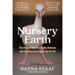 Nursery Earth: The Hidden World of Baby Animals and the Amazing Ingenuity of Life