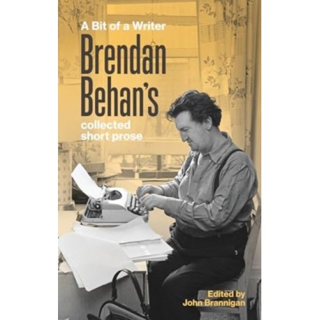 A Bit of a Writer: Brendan Behan's Collected Short Prose