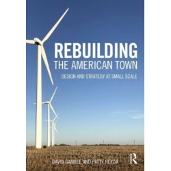 Rebuilding the American Town: Design and Strategy at Small Scale