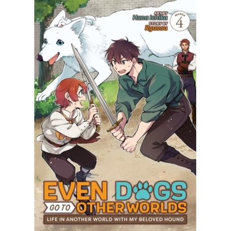 Even Dogs Go to Other Worlds: Life in Another World with My Beloved Hound (Manga) Vol. 4