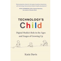 Technology's Child: Digital Media’s Role in the Ages and Stages of Growing Up