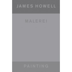 James Howell (Bilingual edition): Painting | Malerei