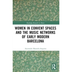 Women in Convent Spaces and the Music Networks of Early Modern Barcelona