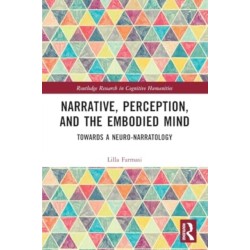 Narrative, Perception, and the Embodied Mind: Towards a Neuro-narratology