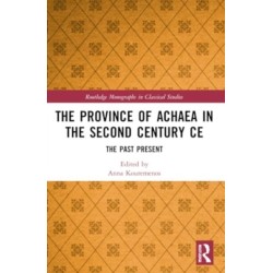 The Province of Achaea in the 2nd Century CE: The Past Present