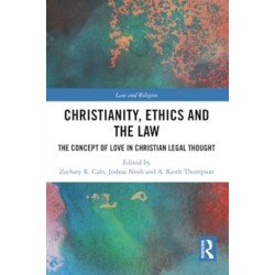 Christianity, Ethics and the Law: The Concept of Love in Christian Legal Thought