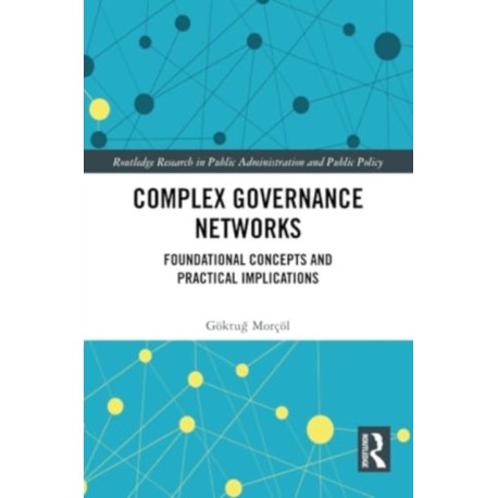 Complex Governance Networks: Foundational Concepts and Practical Implications