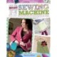 Get the Most from Your Sewing Machine: Smart Tips, Funky Ideas and Original Projects for Any Machi