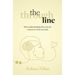 The Through Line: How understanding who you are empowers how you lead