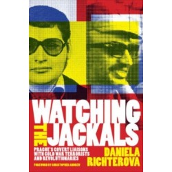 Watching the Jackals: Prague's Covert Liaisons with Cold War Terrorists and Revolutionaries