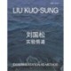 Liu Kuo-sung: Experimentation as Method ???:????