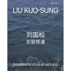 Liu Kuo-sung: Experimentation as Method ???:????