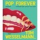 Pop Forever - Tom Wesselmann