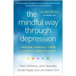 The Mindful Way through Depression, Second Edition: Freeing Yourself from Chronic Unhappiness