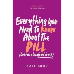 Everything You Need to Know About the Pill (but were too afraid to ask)