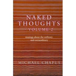 Naked Thoughts - volume 2: musings about the ordinary and extraordinary