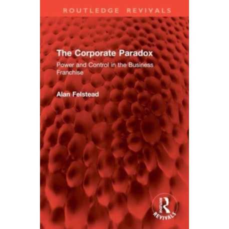 The Corporate Paradox: Power and Control in the Business Franchise