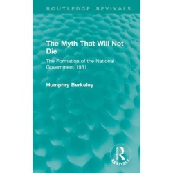 The Myth That Will Not Die: The Formation of the National Government 1931
