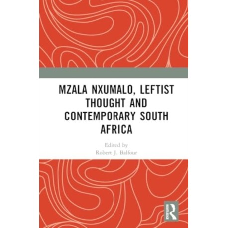 Mzala Nxumalo, Leftist Thought and Contemporary South Africa