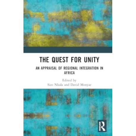 The Quest for Unity: An Appraisal of Regional Integration in Africa