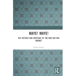 Maye! Maye!: The History and Heritage of the Kwa Mai Mai Market